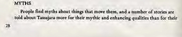 Machine generated alternative text:
MYTHS 
People find myths about things that move them. and a number of stories are 
told about Tassajata more for their mythic and enhancing qualities than for their 
28 